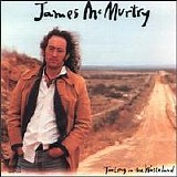 James McMurtry - Too Long in the Wasteland