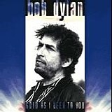 Bob Dylan - Good As I Been To You