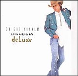 Dwight Yoakam - Hillbilly Deluxe