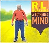 R. L. Burnside - A Bothered Mind