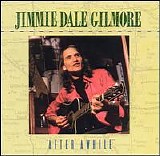 Jimmie Dale Gilmore - After Awhile
