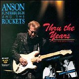 Anson Funderburgh & The Rockets - Thru the Years - A RETROSPECTIVE