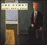 Joe Henry - Short Man's Room