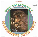 Mississippi John Hurt - The Immortal Mississippi John Hurt