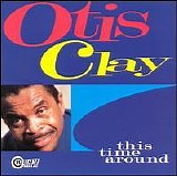 Otis Clay - This Time Around