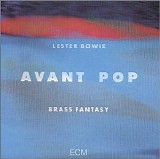 Lester Bowie Brass Fantasy - Avant pop