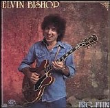 Elvin Bishop - Big Fun