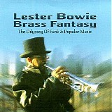Lester Bowie Brass Fantasy - The Odyssey Of Funk & Popular Music