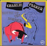 Charlie Parker - South of the Border