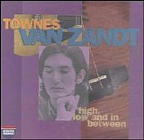 Townes Van Zandt - High, Low And In Between
