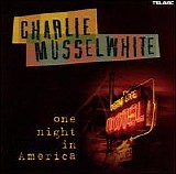 Charlie Musselwhite - One Night In America