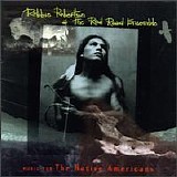 Robbie Robertson & The Red Road Ensemble - Robbie Robertson & The Red Road Ensemble