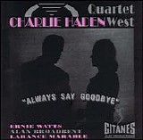 Charlie Haden - Quartet West - Always Say Goodbye