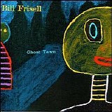 Bill Frisell - Ghost Town