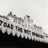Toad The Wet Sprocket - Welcome Home: Live At The Arlington Theatre, Santa Barbara 1992