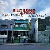 Billy Bragg & Wilco - Mermaid Avenue