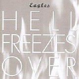 The Eagles - Hell Freezes Over