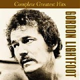 Gordon Lightfoot - The Complete Greatest Hits