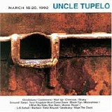 Uncle Tupelo - March 16-20, 1992