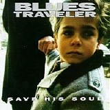 Blues Traveler - Save His Soul