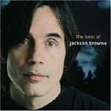 Jackson Browne - The Next Voice You Hear - The Best of Jackson Browne