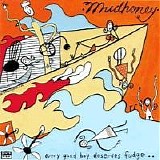 Mudhoney - Every Good Boy Deserves Fudge