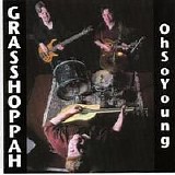 Grasshoppah - Oh So Young