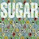 Sugar - File Under: Easy Listening