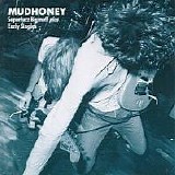 Mudhoney - Superfuzz Bigmuff plus Early Singles