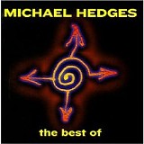 Michael Hedges - The Best Of