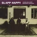 Slapp Happy - Casablanca Moon/Desperate Straights