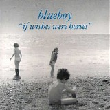 Blueboy - If Wishes Were Horses Æ’|Æ’bÆ’vÆ’LÆ’bÆ’X‚Ã‚à ‚¤‚¨‚µ‚Ü‚¢