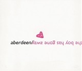 Aberdeen - The Boy Has Gone Away