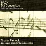 Trevor Pinnock - Bach: Six Concertos for the Margrave of Brandenburg