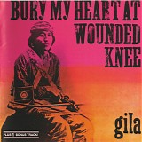 Gila - Bury My Heart At Wounded Knee