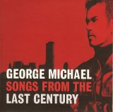 George Michael - Songs from the last century