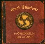 Good Charlotte - The Chronicles Of Life And Death