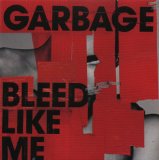 Garbage - Bleed Like Me