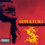 Sepultura - Under A Pale Grey Sky - Disc 1