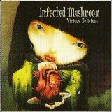 Infected Mushroom - Vicious Delicious