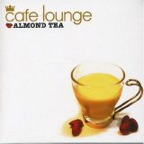 Various artists - Cafe Lounge: Almond Tea