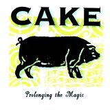 Cake - Prolonging The Magic