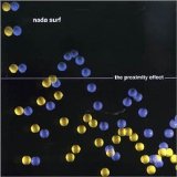 Nada Surf - The Proximity Effect