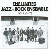 United Jazz + Rock Ensemble - Highlights