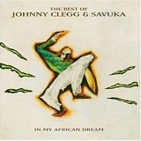 Johnny Clegg & Savuka - In My African Dream - The Best of Johnny Clegg & Savuka
