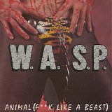 W.A.S.P. - Animal (F**k Like A Beast)