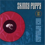 Skinny Puppy - Twelve Inch Anthology