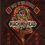 Machine Head - Year Of The Dragon