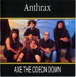 Anthrax - Axe The Odeon Down