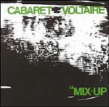 Cabaret Voltaire - Mix-Up